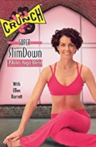 Crunch: Super SlimDown - Yoga/Pilates Blend (2006)