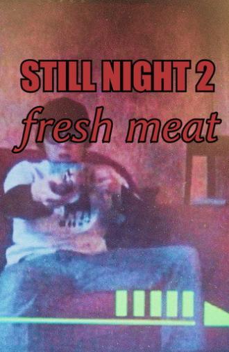 Still Night 2: Fresh Meat (2005)