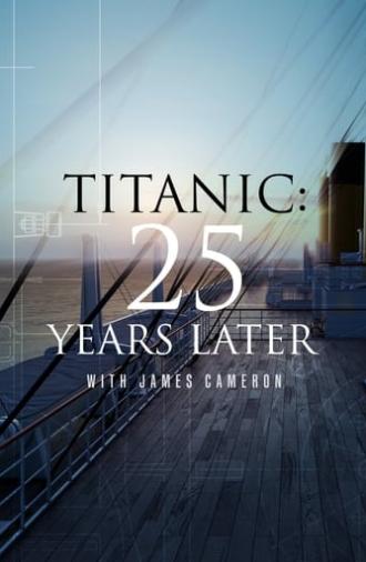 Titanic: 25 Years Later with James Cameron (2023)