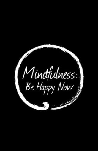 Mindfulness: Be Happy Now (2015)