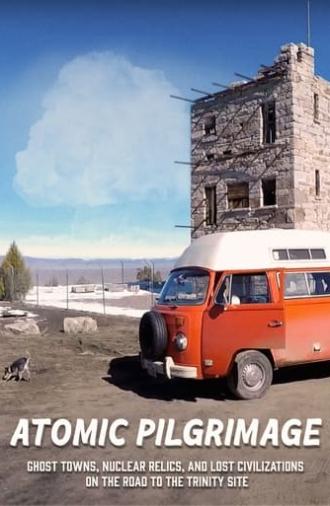 Atomic Pilgrimage: Ghost Towns, Nuclear Relics, and Lost Civilizations on the Road to the Trinity Site (2019)