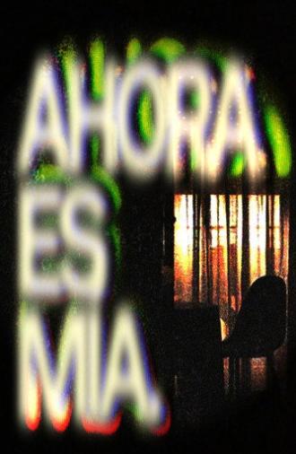AHORA ES MÍA. (2025)