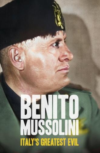 Benito Mussolini: Italy's Greatest Evil (2023)