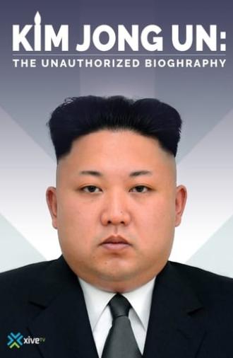 Kim Jong-un: The Unauthorized Biography (2015)