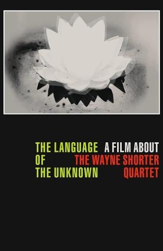 The Language of the Unknown: A Film About the Wayne Shorter Quartet (2012)