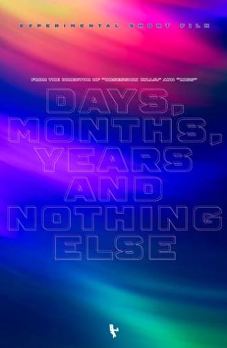 Days, Months, Years and Nothing Else (2024)