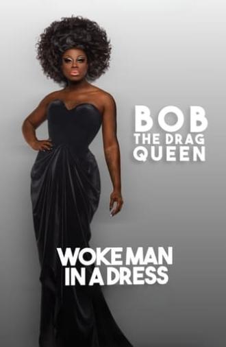 Bob The Drag Queen: Woke Man in a Dress (2023)