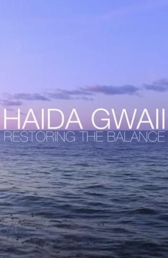 Haida Gwaii: Restoring the Balance (2015)