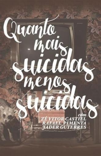 Quanto Mais Suicidas, Menos Suicidas (2015)