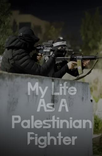 My Life as a Palestinian Fighter (2023)