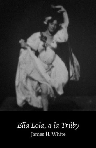 Ella Lola, a la Trilby (1898)