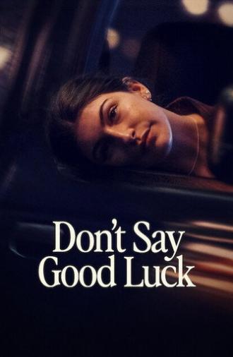 Don't Say Good Luck (2026)