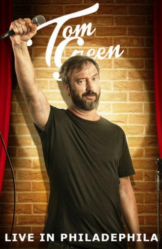 Tom Green: Live in Philadelphia (2017)