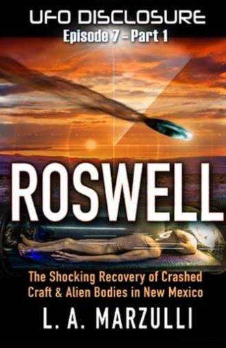 UFO Disclosure Part 7: Revisiting Roswell - Exoneration! (2023)