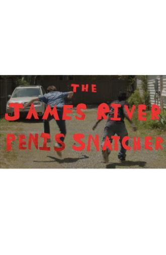 THE JAMES RIVER P*NIS SNATCHER (2026)