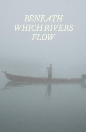 Beneath Which Rivers Flow (2025)