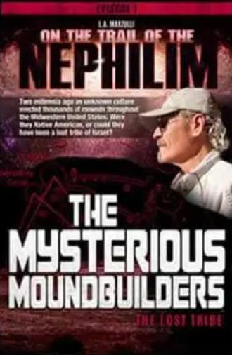 On the Trail of the Nephilim: Episode 1 - The Mysterious Moundbuilders (2018)