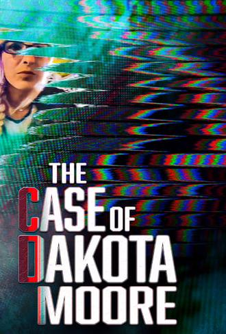 The Case of: Dakota Moore (2022)