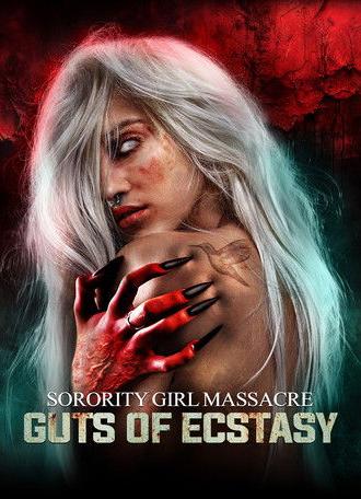 Sorority Girl Massacre: Guts of Ecstasy (2024)