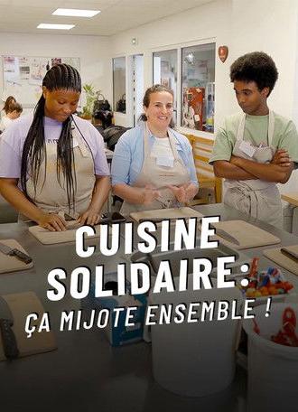 Cuisine solidaire, ça mijote ensemble (2025)