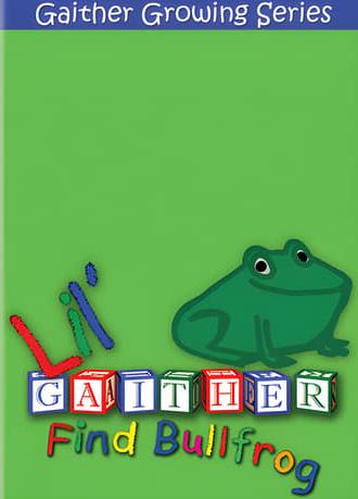 Lil' Gaither: Find Bullfrog (2008)