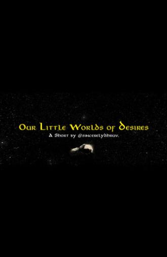 Our Little Worlds of Desires (2025)