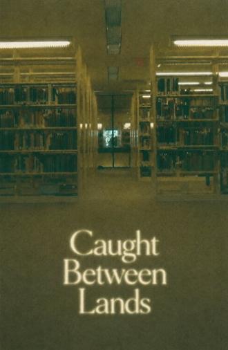 Caught Between Lands (2026)