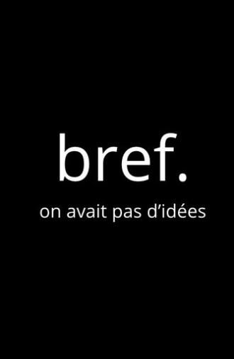 Bref : on n'avait pas d'idées (2025)