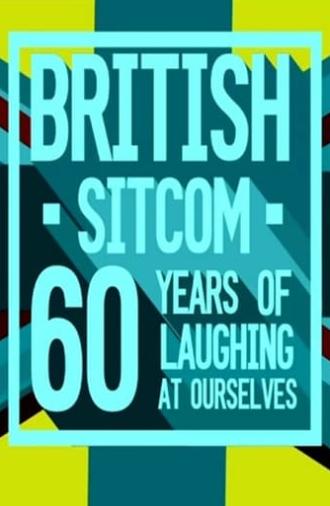 British Sitcom: 60 Years of Laughing at Ourselves (2016)