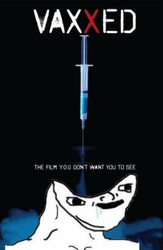 Vaxxed: From Cover-Up to Catastrophe (2016)