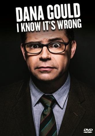 Dana Gould: I Know It's Wrong (2013)