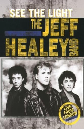 The Jeff Healey Band - See The Light - Live From London (2004)