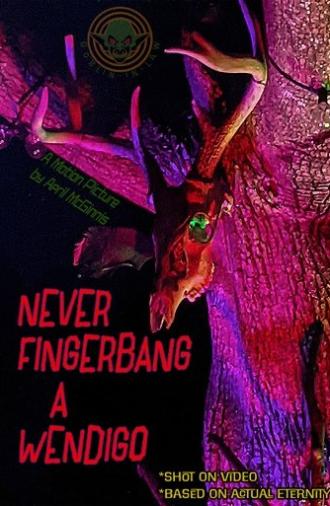 Never Fingerbang a Wendigo (2025)