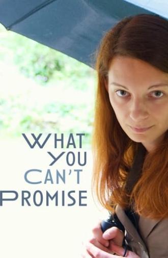 What You Can't Promise (2021)