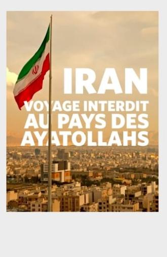 Iran : voyage interdit au pays des ayatollahs (2016)