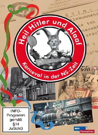 Heil Hitler und Alaaf! Karneval in der NS-Zeit (2011)