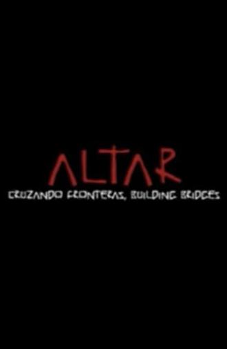 ALTAR: Cruzando Fronteras, Building Bridges (2009)