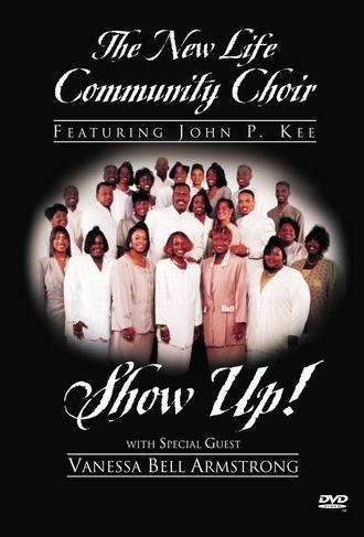 The New Life Community Choir Featuring John P. Kee: Show Up! (1995)