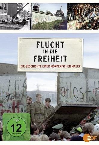 Flucht in die Freiheit - Die Geschichte einer mörderischen Mauer (2009)