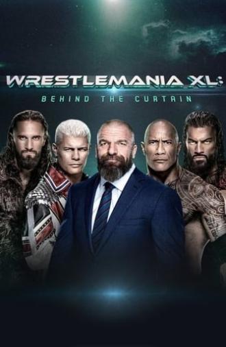 WrestleMania XL: Behind the Curtain (2024)