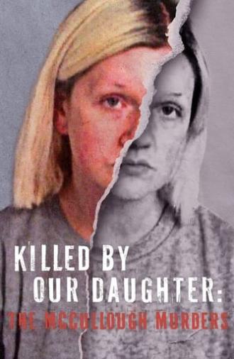 Killed by Our Daughter: The McCullough Murders (2024)