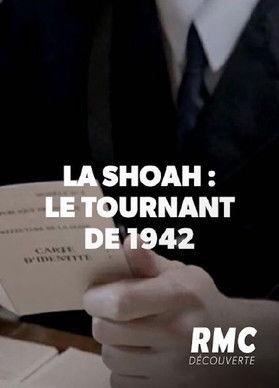 La Shoah en France, Le Tournant de 1942 (2018)