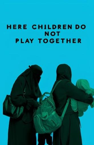 Here Children Do Not Play Together (2024)