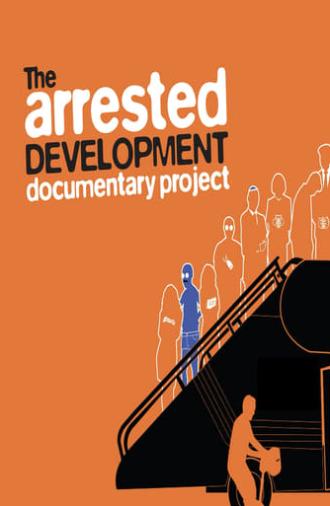 The Arrested Development Documentary Project (2013)