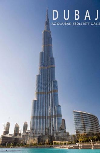 Dubaj, az olajban született oázis (2017)
