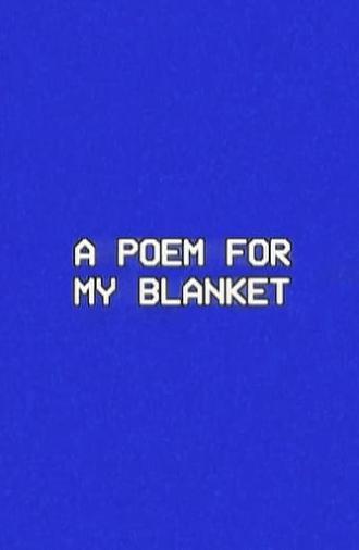 A Poem for My Blanket (2024)