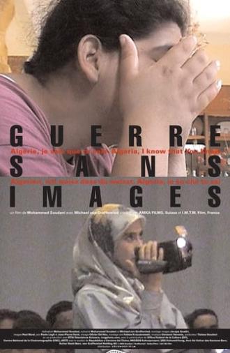 Guerre sans images - Algérie, je sais que tu sais (2002)