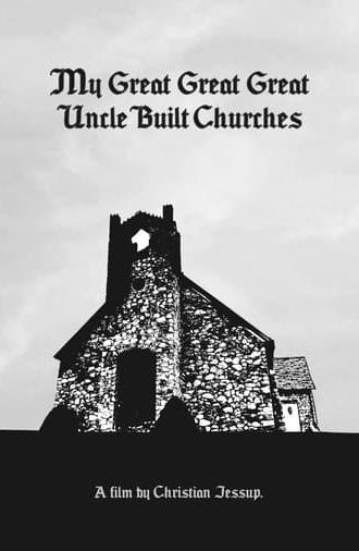 My Great Great Great Uncle Built Churches (2022)