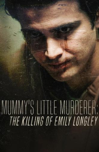 Mummy's Little Murderer: The Killing of Emily Longley (2023)