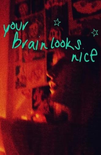 Your Brain Looks Nice (2022)